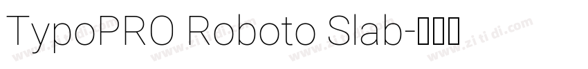 TypoPRO Roboto Slab字体转换